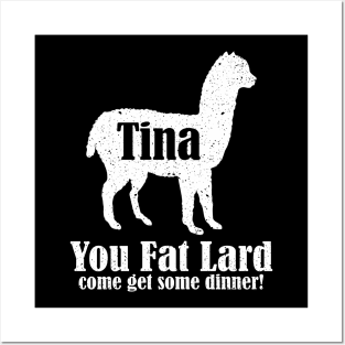 Tina You Fat Lard Posters and Art